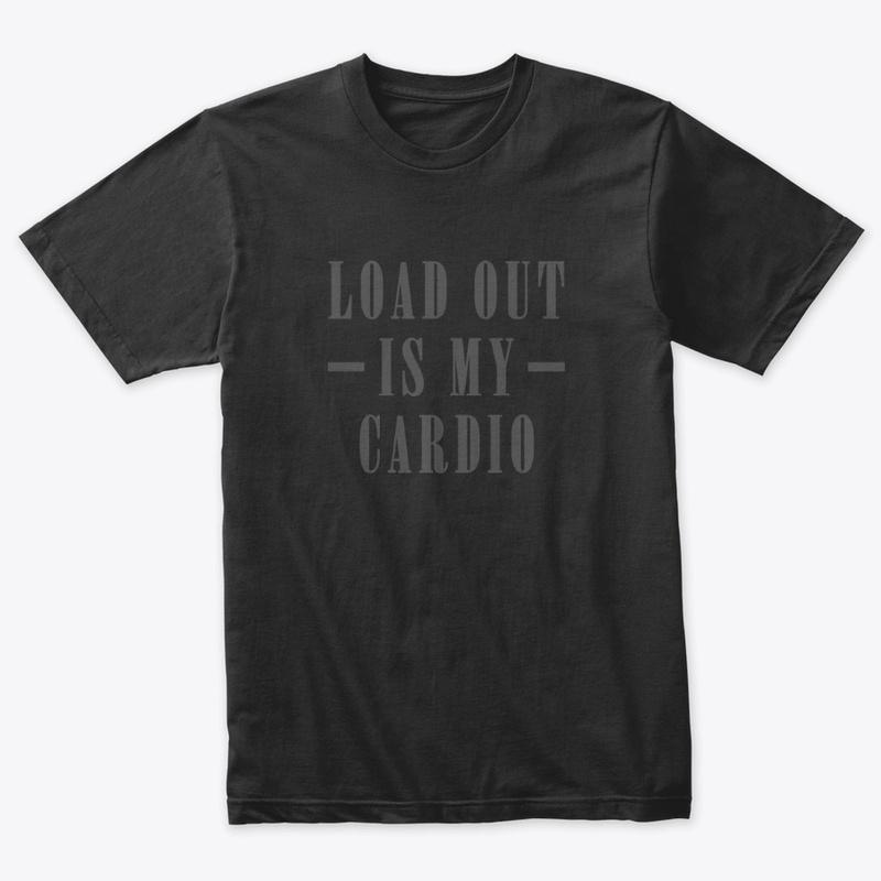 Load Out Is My Cardio - V2